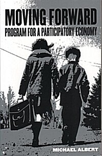 Moving Forward: Program for a Participatory Economy (Paperback)