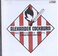 Beating the Devil : The Incendiary Rants of Alexander Cockburn (CD-Audio)