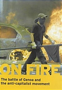 On Fire : The Battle of Genoa and the Anti-capitalist Movement (Paperback)