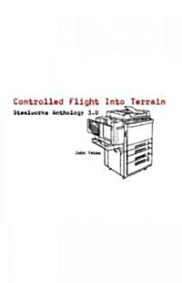 Controlled Flight Into Terrain: Stealworks Anthology 3.0 (Paperback)