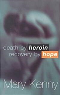 Death by Heroin Recovery by Hope (Paperback)