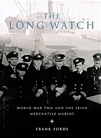 The Long Watch: History of the Irish Mercantile Marine in WW II (Hardcover, 2, Rev)