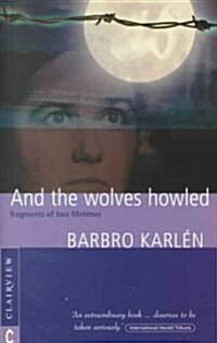 And the Wolves Howled : Fragments of Two Lifetimes (Paperback)