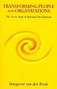 Transforming People and Organizations : The Seven Steps of Spiritual Development (Paperback)