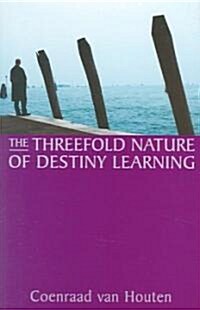 The Threefold Nature of Destiny Learning (Paperback)