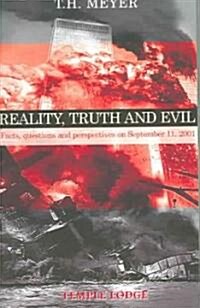 Reality, Truth and Evil : Facts, Questions and Perspectives on September 11, 2001 (Paperback, annotated ed)