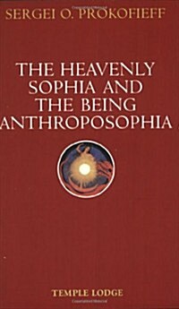 The Heavenly Sophia and the Being Anthroposophia (Paperback)