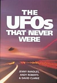 The UFOs That Never Were (Hardcover)