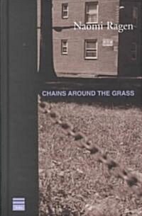 Chains Around the Grass (Hardcover, 1st)