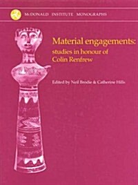Material Engagements : Studies in Honour of Colin Renfrew (Hardcover)