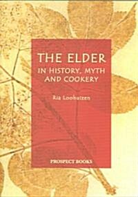 The Elder : In History, Myth and Cookery (Paperback)