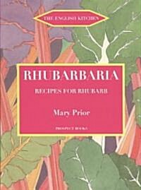 Rhubarbaria : Recipes for Rhubarb (Paperback)