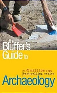 The Bluffers Guide to Archaeology (Paperback)