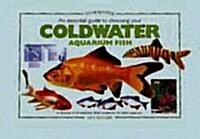 An Essential Guide to Choosing Your Coldwater Aquarium Fish (Hardcover)