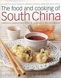 The Food and Cooking of South China : Discover the Vibrant Flavours of Cantonese, Shantou, Hakka and Island Cuisine (Hardcover)