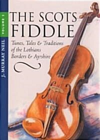 The Scots Fiddle Volume 2 : Tunes, Tales & Traditions of the Lothians, Borders & Ayrshire (Paperback)