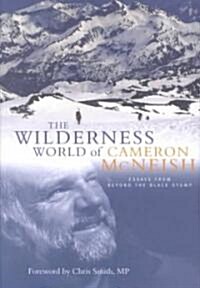 The Wilderness World of Cameron McNeish : Essays from Beyond the Black Stump (Hardcover)