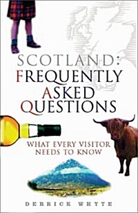Scotland: Frequently Asked Questions: What Every Visitor Needs to Know (Paperback)