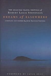 Dreams of Elsewhere: Selected Travel Writings of Robert Louis Stevenson (Hardcover)