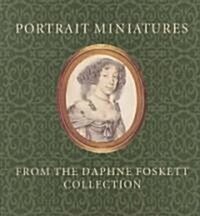 Portrait Miniatures from the Daphne Foskett Collection (Paperback)