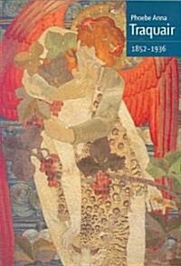 Phoebe Anna Traquair: 1852-1936 (Hardcover)