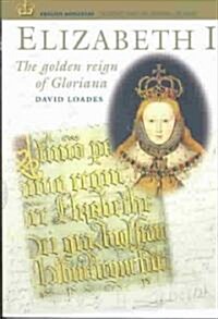 Elizabeth I : The Golden Reign of Gloriana (Paperback)