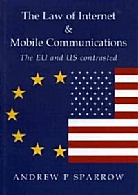 Law of Internet & Mobile Communications : The US & EU Contrasted (Paperback)