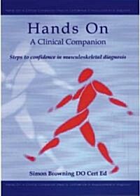 Hands On: a Clinical Companion : Steps to confidence in musculoskeletal diagnosis (Paperback)