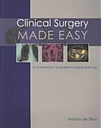Clinical Surgery Made Easy : A Companion to Problem-Based Learning (Paperback)