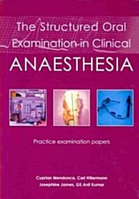 The Structured Oral Examination in Clinical Anaesthesia : Practice examination papers (Paperback)