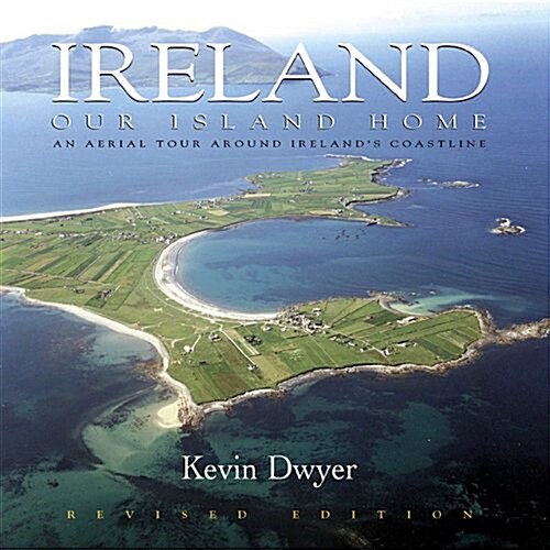 Ireland Our Island Home: An Aerial Tour Around Irelands Coastline (Hardcover, Revised)