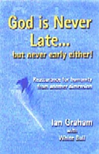 God Is Never Late...but Never Early Either (Paperback)
