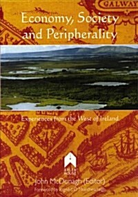 Economy, Society and Peripherality: Experiences from the West of Ireland (Paperback)