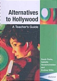 Alternatives to Hollywood - A Teacher`s Guide (Paperback)