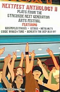 Nextfest Anthology II: Plays from the Syncrude Next Generation Arts Festival, 2001-2005 (Paperback)