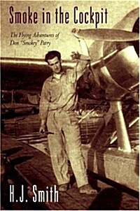 Smoke in the Cockpit: The Flying Adventures of Don Smokey Patry (Paperback)