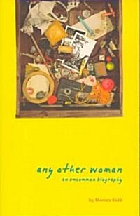 Any Other Woman: An Uncommon Biography (Paperback)