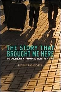 The Story That Brought Me Here: To Alberta from Everywhere (Paperback)