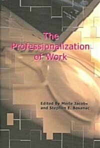 The Professionalization of Work (Paperback)