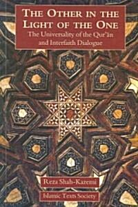 The Other in the Light of the One : The Universality of the Quran and Interfaith Dialogue (Hardcover)