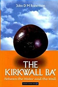 The Kirkwall BA : From the Water to the Wall (Hardcover, Rev ed)