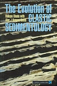 The Evolution Of Clastic Sedimentology (Hardcover)