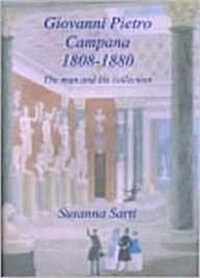 Giovanni Pietro Campana 1808-1880: The Man and His Collection (Hardcover)