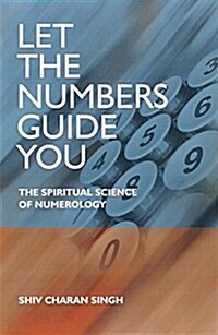 Let the Numbers Guide You : The Spiritual Science of Numerology (Paperback)