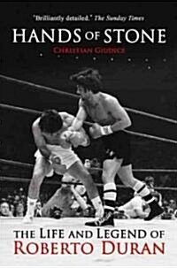 Hands of Stone : The Life and Legend of Roberto Duran (Paperback)