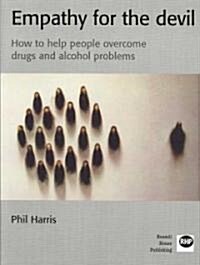 Empathy for the Devil: How to Help People Overcome Drugs and Alcohol Problems (Paperback)