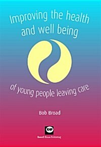 Improving the Health and Well-Being of Young People Leaving Care (Paperback)