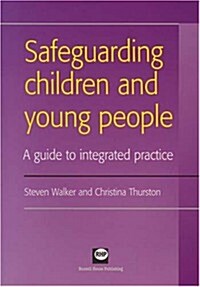 Safeguarding Children and Young People: A Guide to Integrated Practice (Paperback)