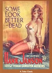 Some Look Better Dead (Paperback)