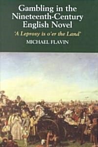 Gambling in the Nineteenth-Century English Novel : A Leprosy is Oer the Land (Hardcover)